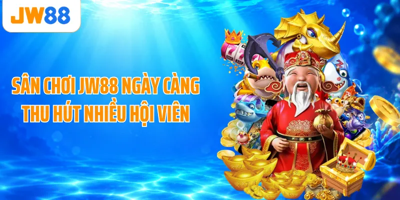 Sân chơi JW88 ngày càng thu hút nhiều hội viên